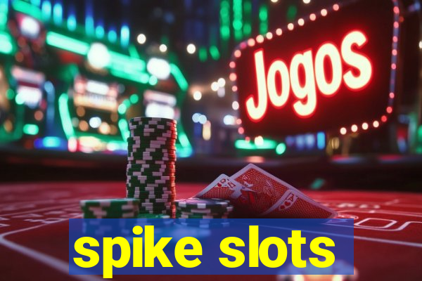 spike slots