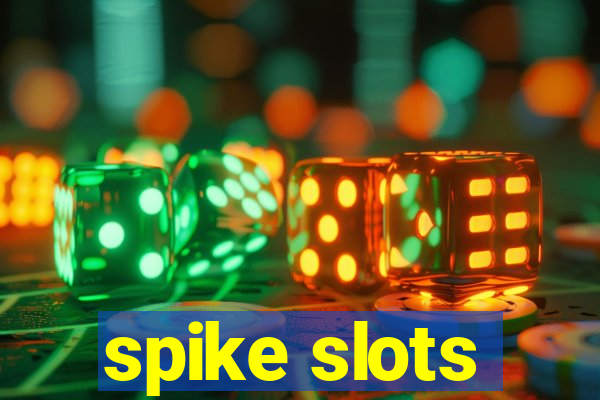 spike slots