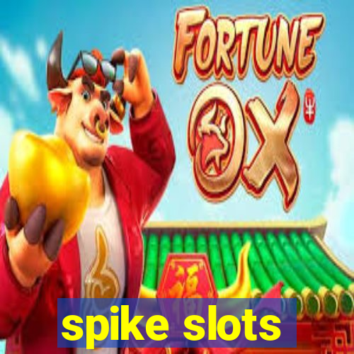 spike slots