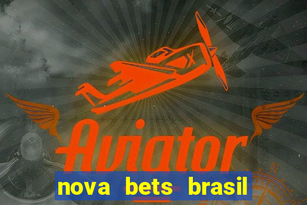 nova bets brasil é confiável