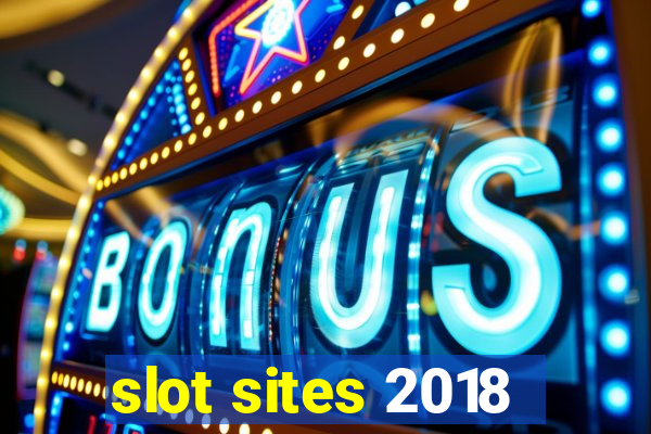 slot sites 2018