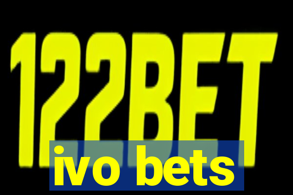 ivo bets