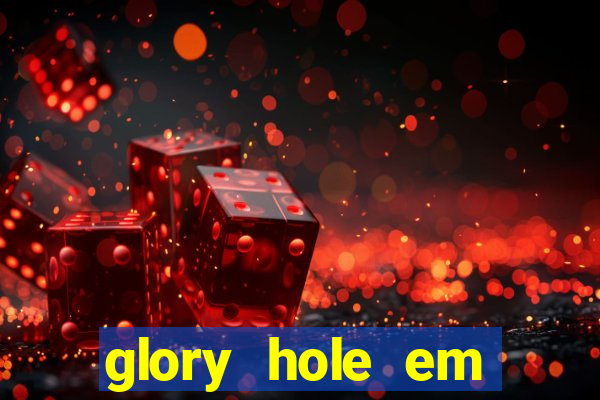 glory hole em porto alegre