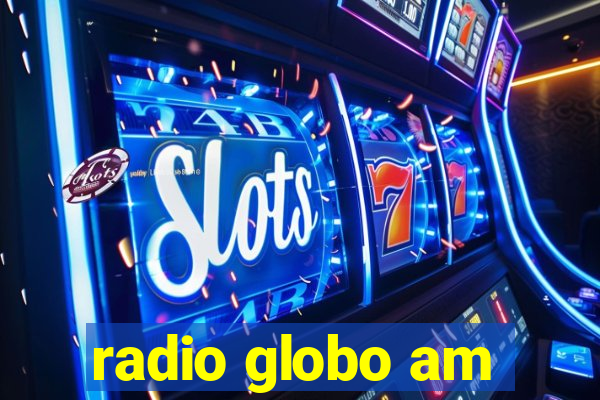 radio globo am