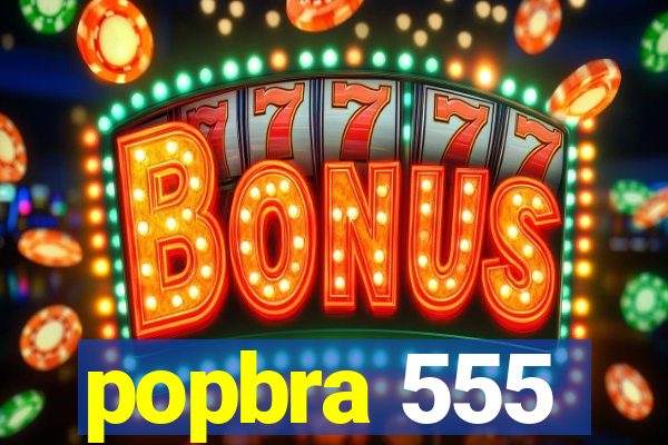 popbra 555