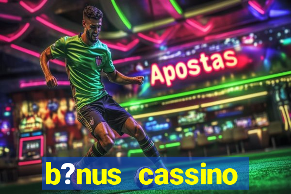 b?nus cassino betano como funciona