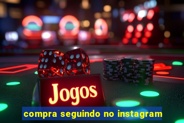 compra seguindo no instagram