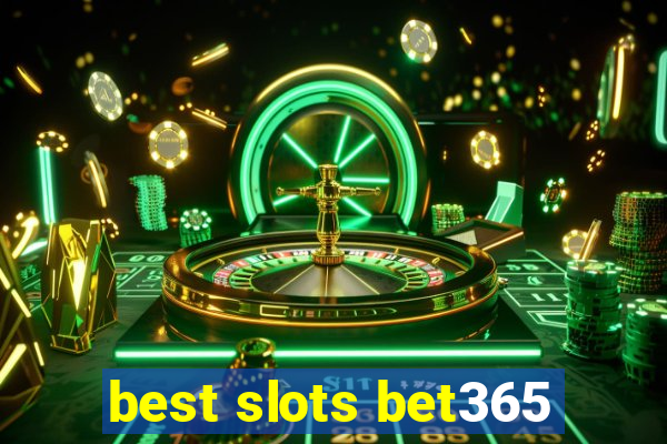 best slots bet365