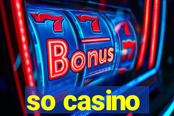 so casino