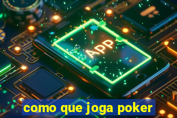 como que joga poker