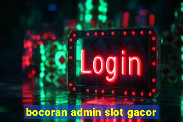 bocoran admin slot gacor