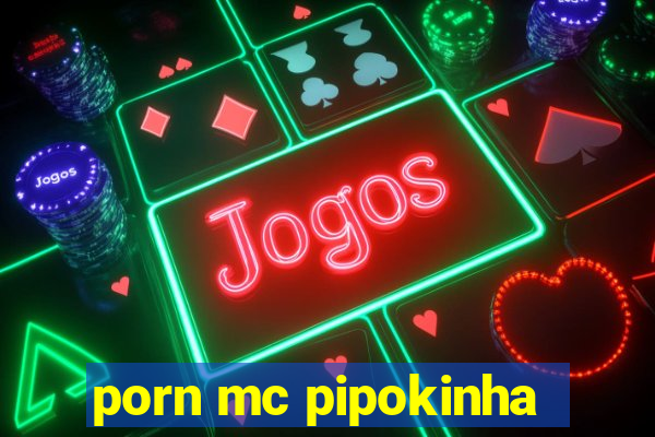 porn mc pipokinha