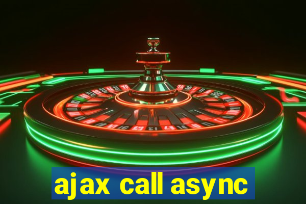 ajax call async