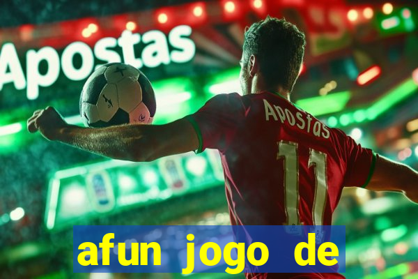 afun jogo de ganhar dinheiro