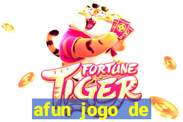 afun jogo de ganhar dinheiro