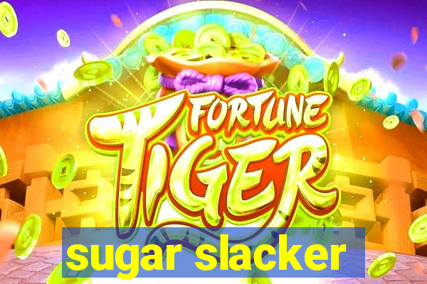 sugar slacker