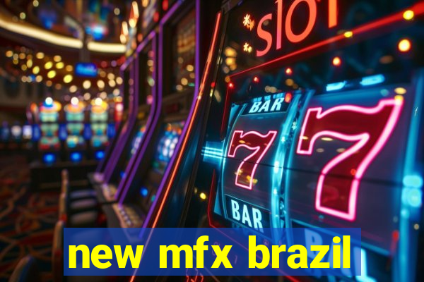 new mfx brazil