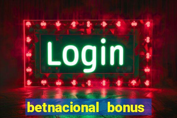 betnacional bonus de boas vindas