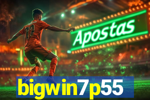 bigwin7p55