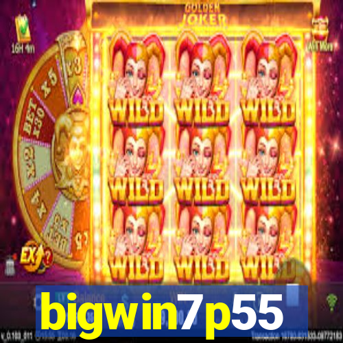 bigwin7p55