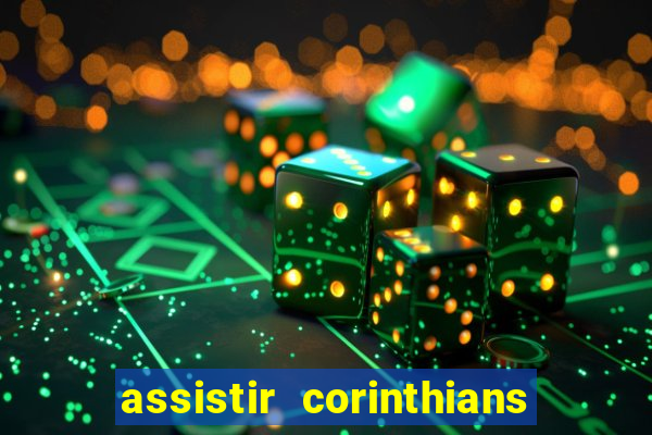 assistir corinthians ao vivo tampa da bola