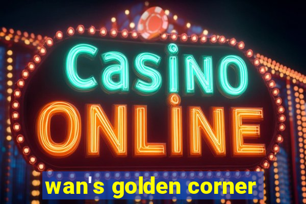 wan's golden corner