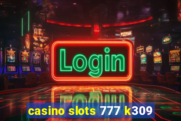 casino slots 777 k309