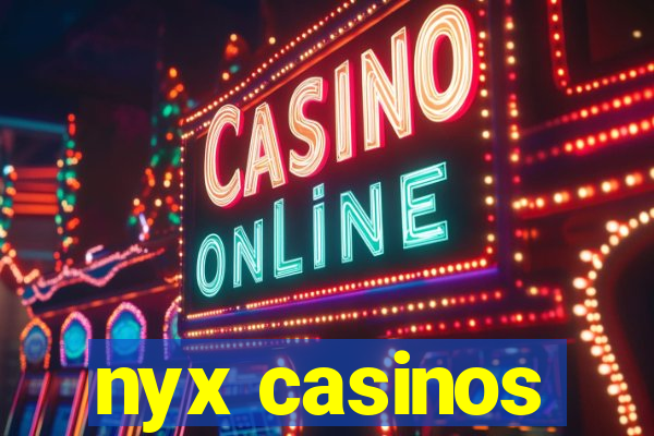 nyx casinos