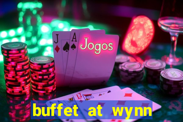 buffet at wynn casino las vegas