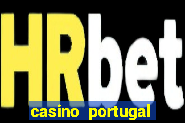 casino portugal melhor slot