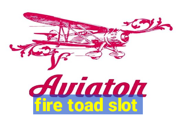 fire toad slot