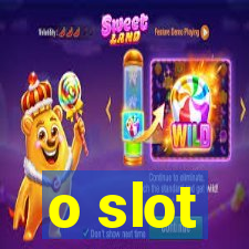 o slot