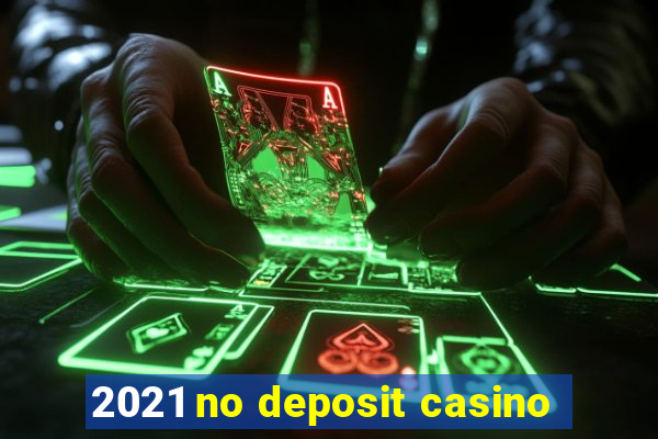 2021 no deposit casino