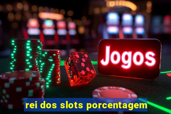 rei dos slots porcentagem