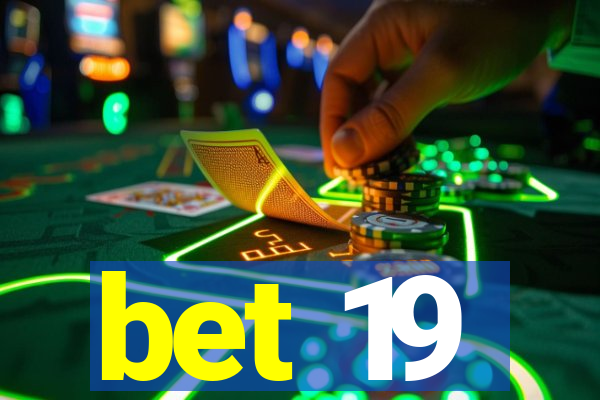 bet 19