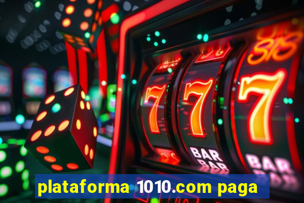 plataforma 1010.com paga