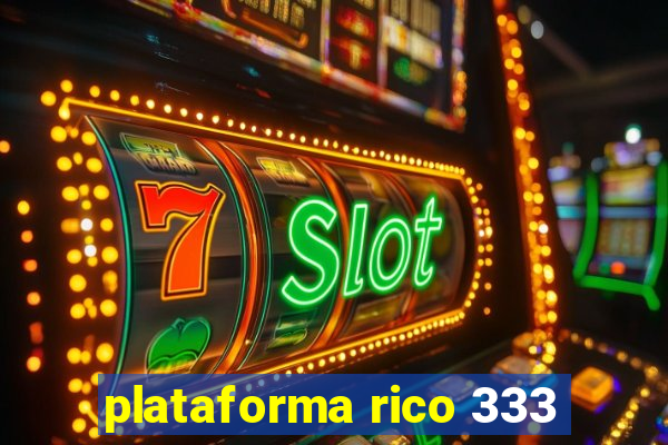 plataforma rico 333