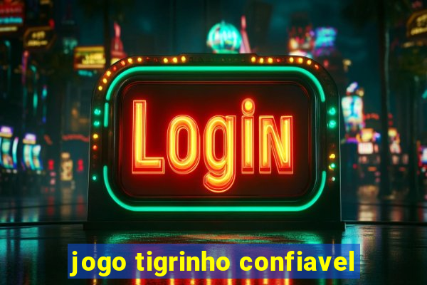 jogo tigrinho confiavel