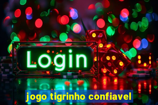 jogo tigrinho confiavel