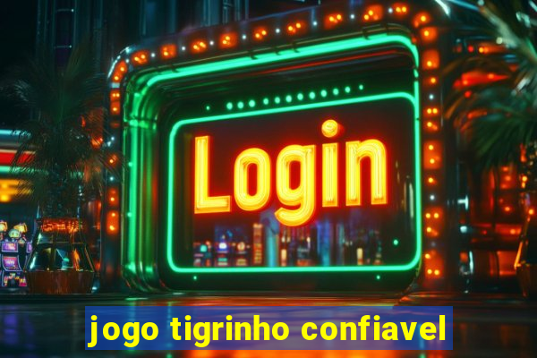 jogo tigrinho confiavel