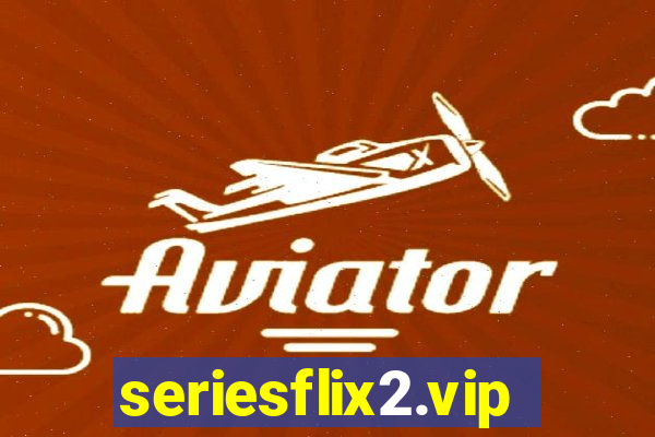 seriesflix2.vip