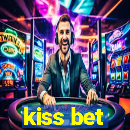 kiss bet