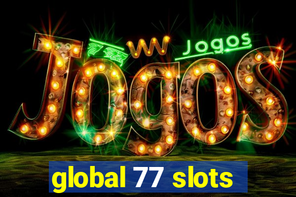 global 77 slots