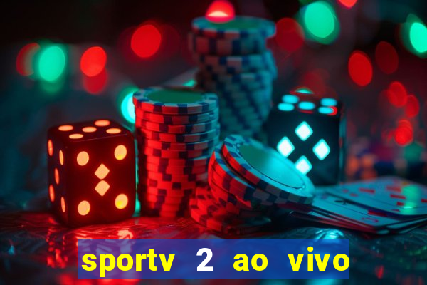 sportv 2 ao vivo futebol play hd