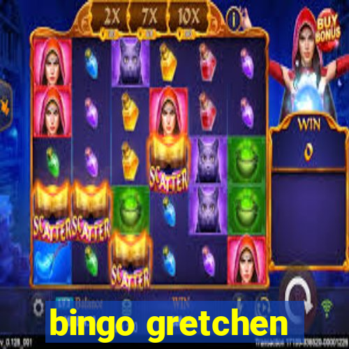 bingo gretchen