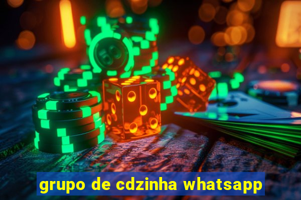 grupo de cdzinha whatsapp