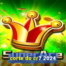 corte do cr7 2024