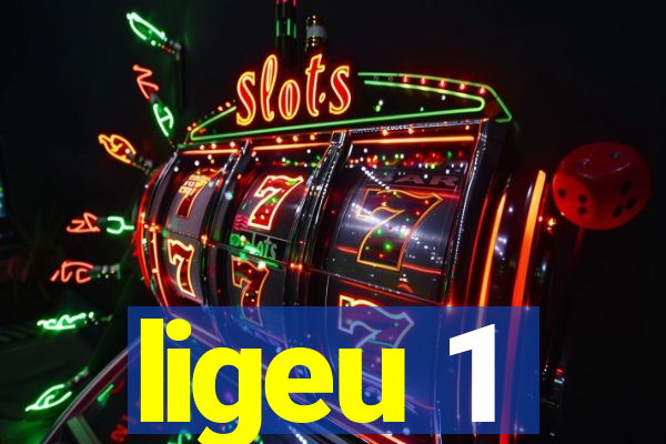 ligeu 1