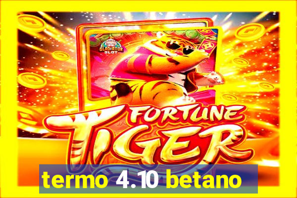 termo 4.10 betano