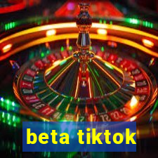 beta tiktok